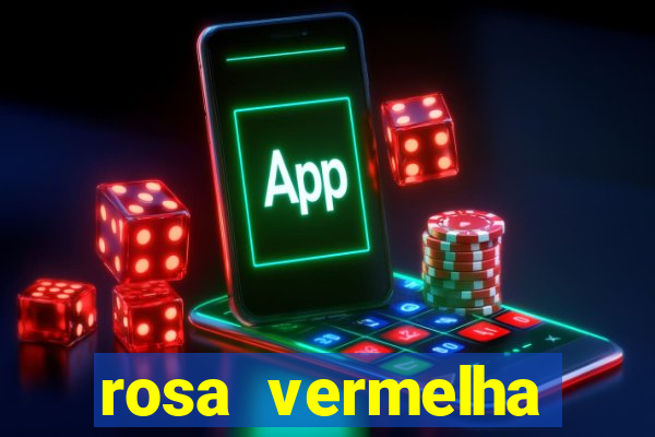 rosa vermelha (letra e cifra)